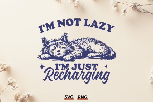 I m Not Lazy I m Just Recharging Cat SVG